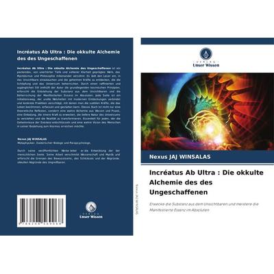Incréatus Ab Ultra : Die okkulte Alchemie des des Ungeschaffenen -