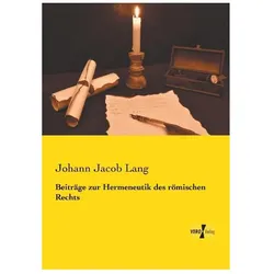Beiträge zur Hermeneutik des römischen Rechts, Fachbücher von Johann Jacob Lang