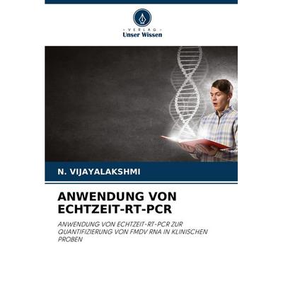 Anwendung von Echtzeit-Rt-Pcr, Taschenbuch von N. Vijayalakshmi, Verlag Unser Wissen, 978-620-3-89715-9