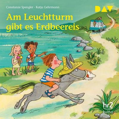 Am Leuchtturm gibt es Erdbeereis - Katja Gehrmann,Constanze Spengler,Regina Wenig,Liliane Oser, Audio, 9783742430236