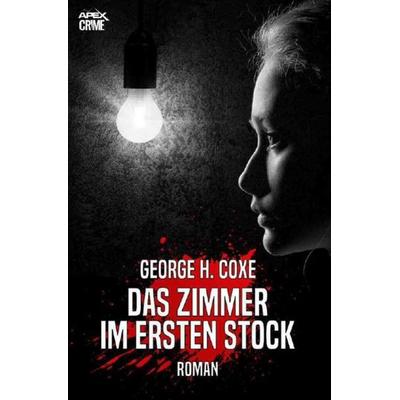 DAS ZIMMER IM ERSTEN STOCK, Taschenbuch von George H. Coxe, Epubli, 978-3-7529-4486-0