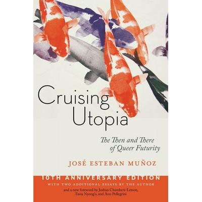 Cruising Utopia, 10th Anniversary Edition, Taschenbuch von José Esteban Muñoz,Joshua Chambers-Letson,Tavia Nyong'o;Ann Pellegrini, MNG University