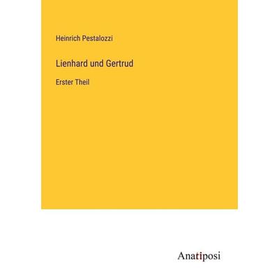 Lienhard und Gertrud, Taschenbuch von Heinrich Pestalozzi, Anatiposi Verlag, 978-3-382-00170-4