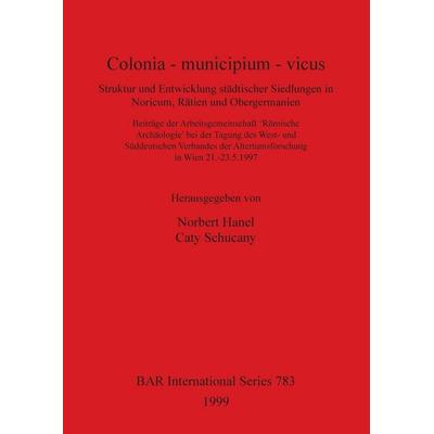 Colonia - municipium - vicus, Taschenbuch von , British Archaeological Reports (Oxford) Ltd, 978-1-84171-003-7
