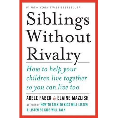 Siblings Without Rivalry, Gebundene Ausgabe von Adele Faber,Elaine Mazlish, W. W. Norton & Company, 978-0-393-06338-7