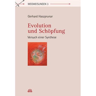 Evolution und Schöpfung - Versuch einer Synthese, Taschenbuch von Gerhard Haszprunar, EOS, 978-3-8306-7384-2