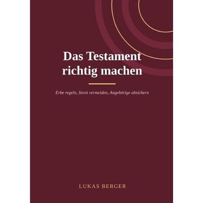 Das Testament richtig machen, Taschenbuch von Lukas Berger, Epubli, 978-3-565-77502-6