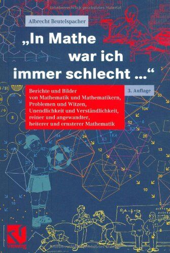 Albrecht Beutelspacher - In Mathe war ich immer schlecht.... Berichte und Bilder von Mathematik und Mathematikern, Problemen und Witzen, Unendlichkeit und Verständlichkeit, ... heiterer und ernsterer Mathematik - Preis vom 14.10.2026 23:07:16 h