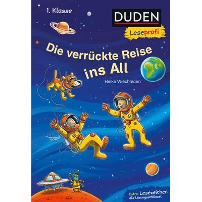 Duden Leseprofi – Die verrückte Reise ins All, 1. Klasse, Gebundene Ausgabe von Heike Wiechmann, FISCHER Sauerländer Duden, 978-3-7373-3413-6