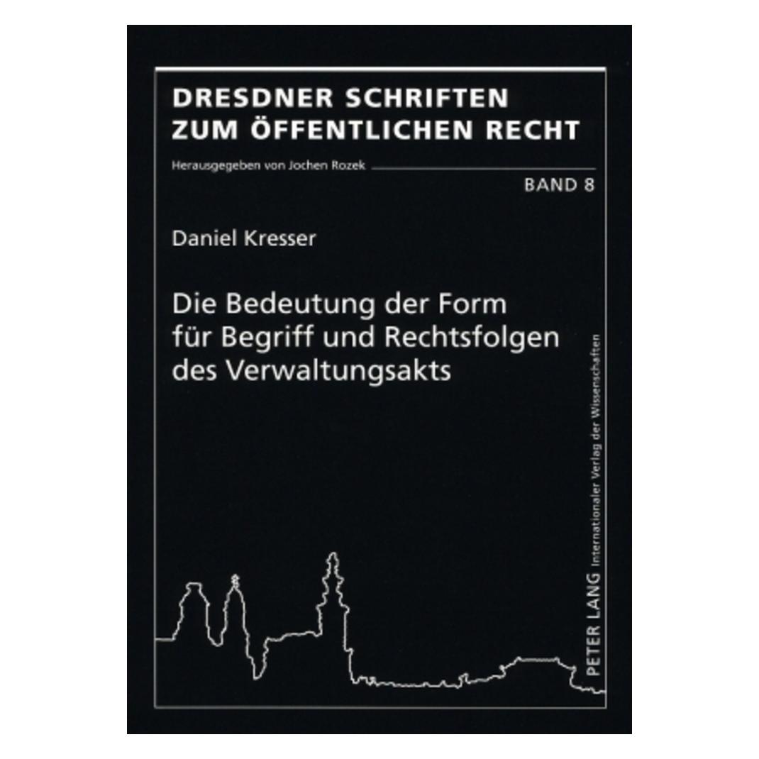 Peter Lang Die Bedeutung der Form für Begriff und Rechtsfolgen des Verwaltungsakts (Deutsch, Softcover, Daniel Kresser) (56031271)