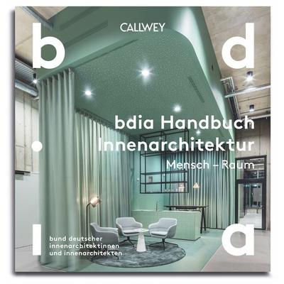 BDIA Handbuch Innenarchitektur 2024/25 - Mensch – Raum, Gebundene Ausgabe von , Callwey, 978-3-7667-2686-5