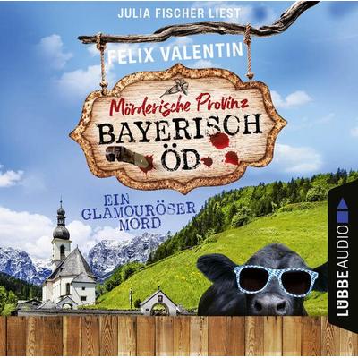 Ein glamouröser Mord - Bayerisch Öd, Folge 4 - Felix Valentin, Audio, 9783754004357