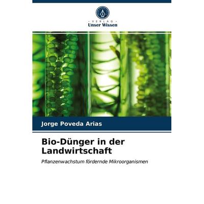 Bio-Dünger in der Landwirtschaft, Taschenbuch von Jorge Poveda Arias, Verlag Unser Wissen, 978-620-3-25999-5