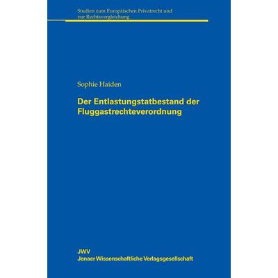 Der Entlastungstatbestand der Fluggastrechteverordnung, Gebundene Ausgabe von , JWV Jenaer Wissenschaftliche Verlagsgesellschaft mbH,