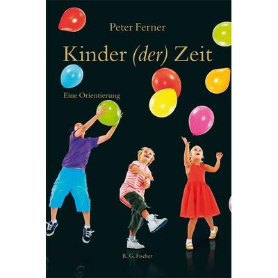 Kinder (der) Zeit, Taschenbuch von Peter Ferner, Fischer, R. G., 978-3-8301-1765-0