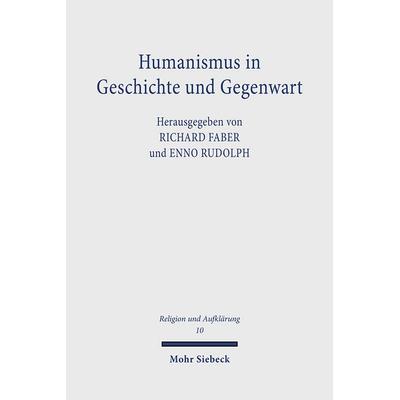 Humanismus in Geschichte und Gegenwart, Taschenbuch von Enno Rudolph, Mohr Siebeck, 978-3-16-147711-9