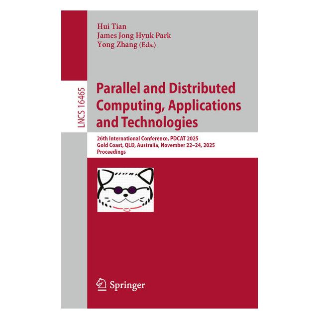 Springer Parallel and Distributed Computing, Applications and Technologies (Englisch, James Jong Hyuk Park, James Zhang, Jong Hyuk Park, Yong Hui Tian, Yong Zhang, 2026) (68666844)