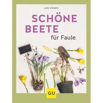 Schöne Beete für Faule, Taschenbuch von Lars Weigelt, Gräfe und Unzer Verlag GmbH, 978-3-8338-6753-8