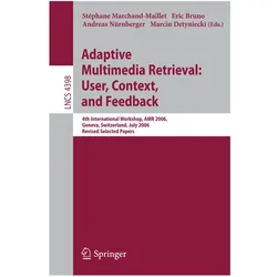 Adaptive Multimedia Retrieval:User, Context, and Feedback, Fachbücher von Andreas Nürnberger, Marcin Detyniecki, Eric J. Bruno, Stéphane Marchand-Maillet, Eric Bruno, Stephane Marchand-Maillet
