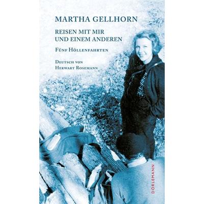 Reisen mit mir und einem Anderen, Gebundene Ausgabe von Martha Gellhorn, Dörlemann, 978-3-908777-83-0