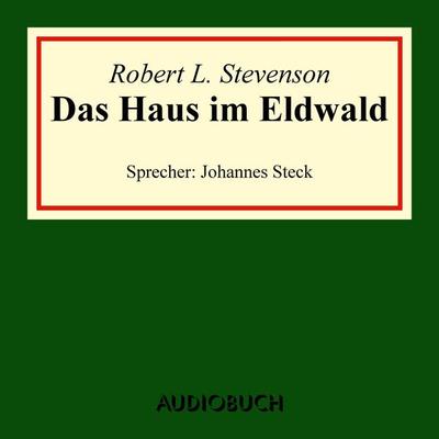 Das Haus im Eldwald - Robert Louis Stevenson, Audio, 9783899646924