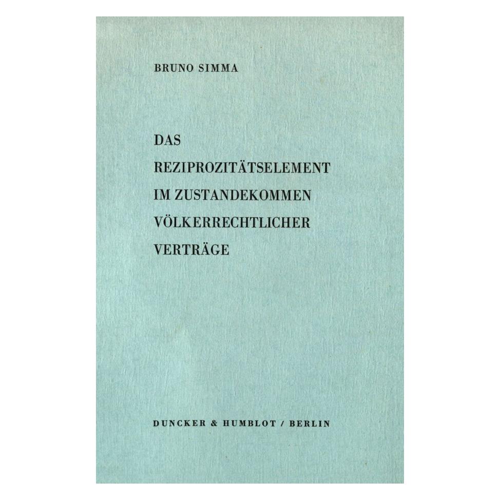 Duncker & Humblot Das Reziprozitätselement im Zustandekommen völkerrechtlicher Verträge. (Deutsch, Softcover, Bruno Simma) (55343393)