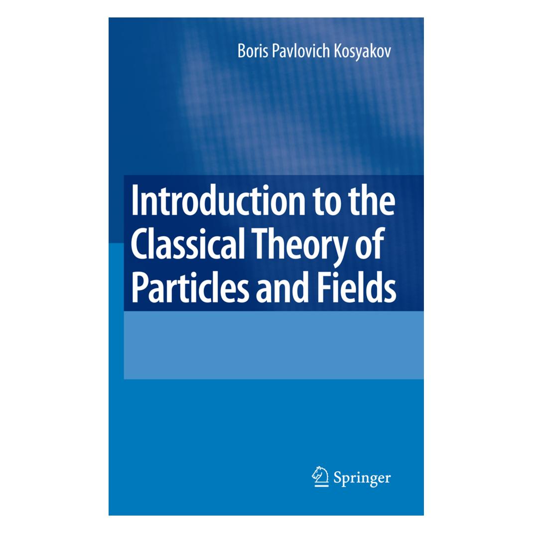 Springer Introduction to the Classical Theory of Particles and Fields (Englisch, Softcover, Boris Kosyakov) (55373941)