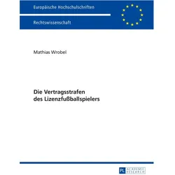 Die Vertragsstrafen des Lizenzfussballspielers, Fachbücher von Mathias Wrobel