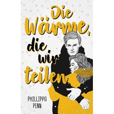 Die Wärme, die wir teilen, Taschenbuch von Phillippa Penn, BoD – Books on Demand, 978-3-7568-2797-8