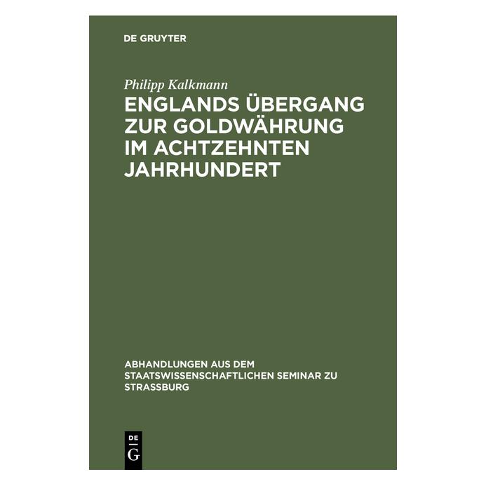 De Gruyter Kalkmann:Englands Ãbergang zur Goldwähr (Deutsch, Hardcover, Philipp Kalkmann) (67776106)