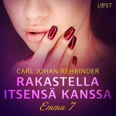 Emma 7: Rakastella itsensä kanssa – eroottinen novelli - Carl Johan Rehbinder, Audio, 9788728108093