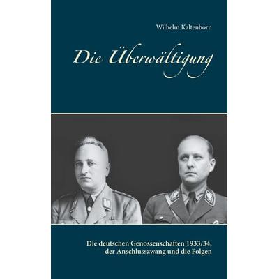 Die Überwältigung, Taschenbuch von Wilhelm Kaltenborn, BoD – Books on Demand, 978-3-7504-2772-3