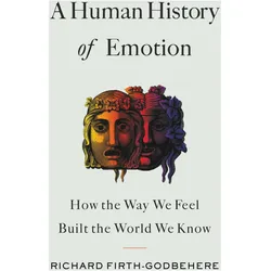 A Human History of Emotion, Sachbücher von Richard Firth-Godbehere