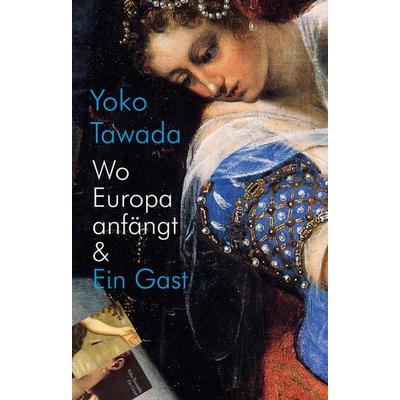 Wo Europa anfängt & Ein Gast, Taschenbuch von Yoko Tawada, Konkursbuch, 978-3-88769-721-1