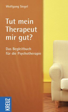 Wolfgang Siegel - Tut mein Therapeut mir gut? Das Begleitbuch für die Psychotherapie - Preis vom 09.10.2026 07:28:09 h