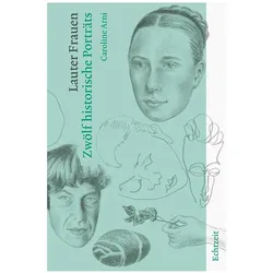 Lauter Frauen, Biografien von Caroline Arni
