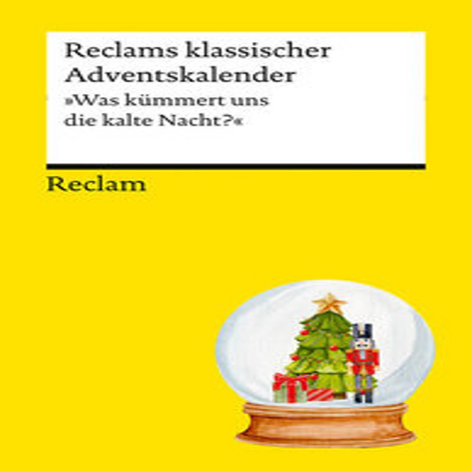 Reclam Adventskalender Wie maakt zich zorgen over de koude nacht: Wachten op Kerstavond met klassieke verhalen, gedichten en liederen (Reclams Universal-Bibliothek)