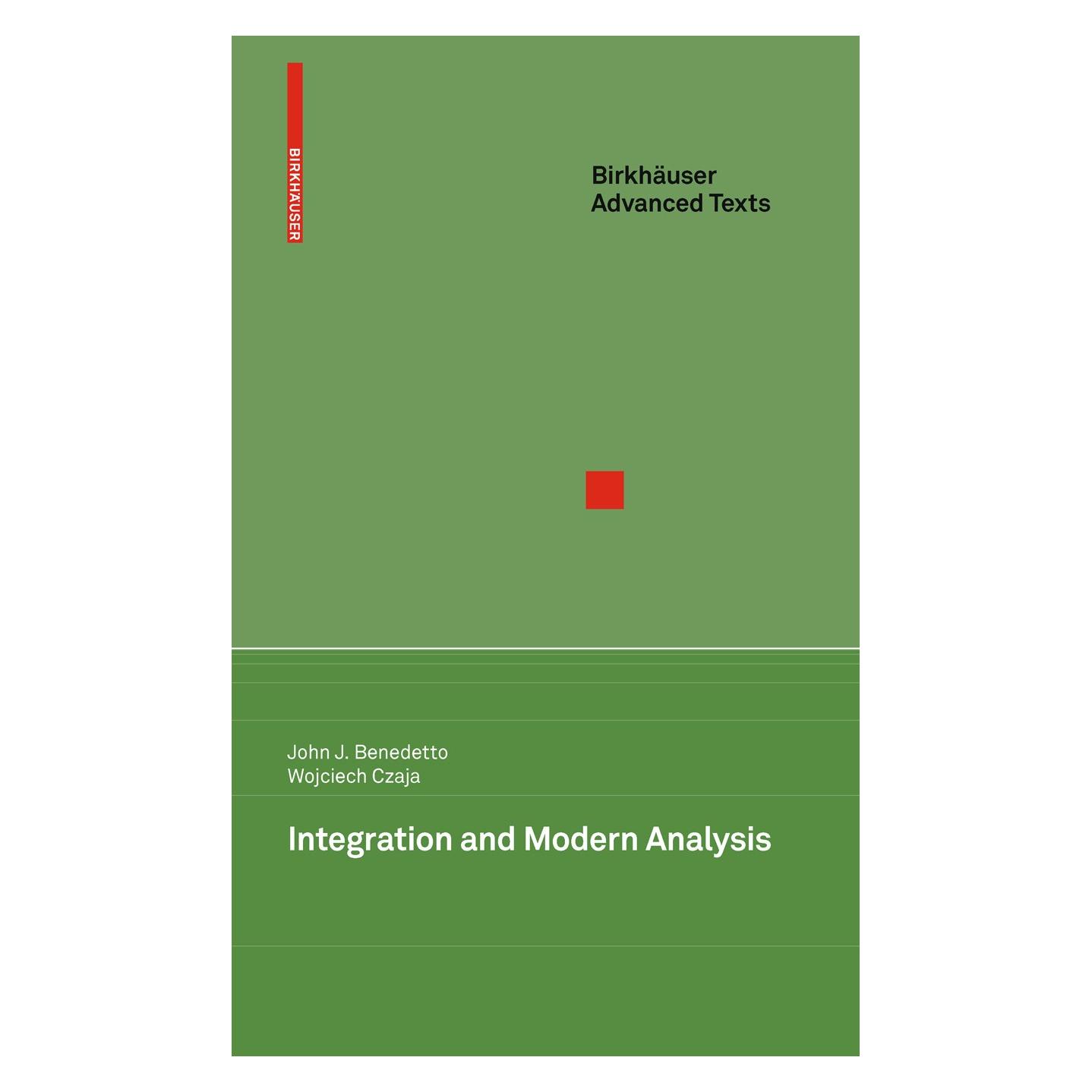 Birkhäuser Integration and Modern Analysis (Englisch, Hardcover, John J. Benedetto, Wojciech Czaja) (9780817643065)