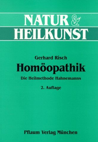 Gerhard Risch - Homöopathik. Die Heilmethode Hahnemanns - Preis vom 09.10.2026 07:28:09 h