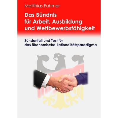 Das Bündnis für Arbeit, Ausbildung und Wettbewerbsfähigkeit, Taschenbuch von Matthias Fahrner, BoD – Books on Demand, 978-3-8370-2165-3