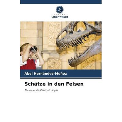 Schätze in den Felsen, Taschenbuch von Abel Hernández-Muñoz, Verlag Unser Wissen, 978-620-5-68344-6