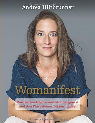 Andrea Hiltbrunner - Womanifest: Wie du durch Ebbe und Flut navigierst und den Fluss deines Lebens findest - Preis vom 15.10.2026 23:06:25 h