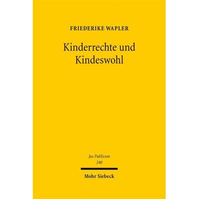 Kinderrechte und Kindeswohl, Gebundene Ausgabe von Friederike Wapler, Mohr Siebeck, 978-3-16-153375-4