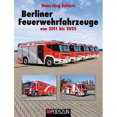 Berliner Feuerwehrfahrzeuge 2011 bis 2015, Gebundene Ausgabe von Hans-Jörg Schierz, Podszun, 978-3-7516-1192-3