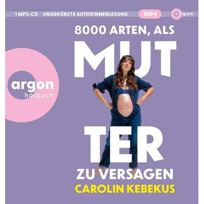 8000 Arten, als Mutter zu versagen - Carolin Kebekus, Audio, 9783839822050