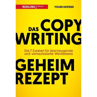 Das Copywriting-Geheimrezept, Taschenbuch von Youri Keifens, Redline, 978-3-86881-945-8