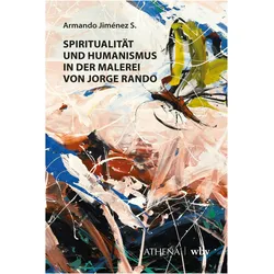 Spiritualität und Humanismus in der Malerei von Jorge Rando, Fachbücher von Armando Jiménez S.