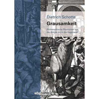 Grausamkeit, Gebundene Ausgabe von Dietrich Schotte, Wbg Academic in Herder, 978-3-534-40794-1