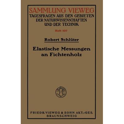 Elastische Messungen an Fichtenholz, Taschenbuch von Robert Schlüter, Vieweg & Teubner, 978-3-322-98271-1