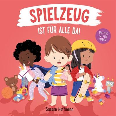 Spielzeug ist für alle da!, Gebundene Ausgabe von Susann Hoffmann, Zuckersüß Verlag, 978-3-949315-07-7